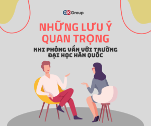 Những Lưu Ý Quan Trọng Khi Phỏng Vấn Với Trường Đại Học Hàn Quốc